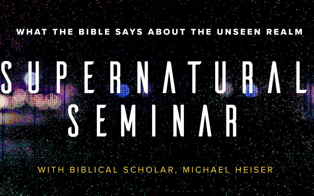 Supernatural Seminar. What the Bible says about the Unseen Realm with Biblical scholar, Michael Heiser with black and speckled white background.